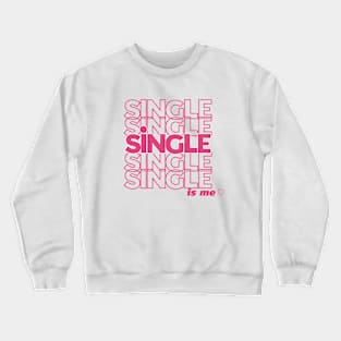 Single Is Me Crewneck Sweatshirt